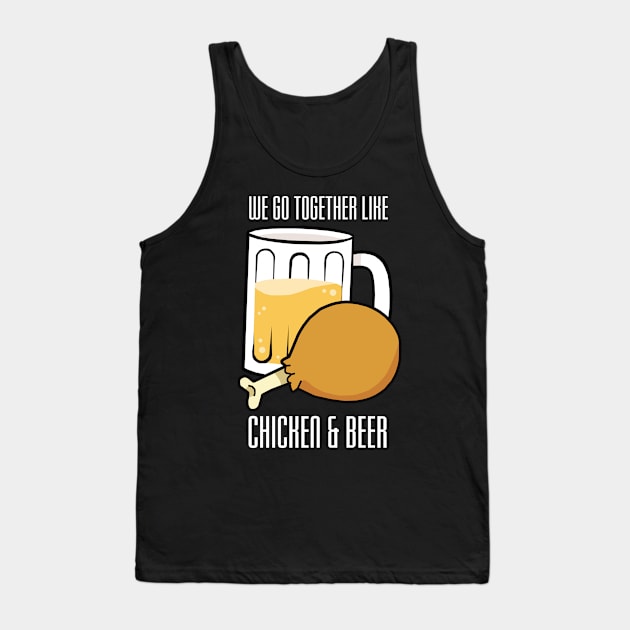 We Go Together Like Chicken and Beer Tank Top by KewaleeTee